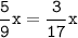 \tt\displaystyle\frac{5}{9}x=\frac{3}{17}x