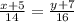 \frac{x+5}{14} = \frac{y+7}{16}