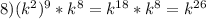 8)(k^2)^9*k^8=k ^{18} *k^8=k ^{26}