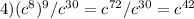 4)(c^8)^9/c ^{30} =c ^{72}/c ^{30} =c ^{42}