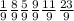 \frac{1}{9} \frac{8}{9} \frac{5}{9} \frac{9}{9} \frac{11}{9} \frac{23}{9}