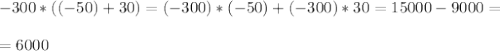 -300*((-50)+30)=(-300)*(-50)+(-300)*30=15000-9000= \\ \\ =6000