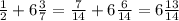 \frac{1}{2}+6 \frac{3}{7} = \frac{7}{14} + 6 \frac{6}{14} = 6 \frac{13}{14}