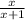 \frac{x}{x+1}