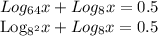 Log_{64}x+Log_8x=0.5&#10;&#10;Log_{8^2}x+Log_8x=0.5