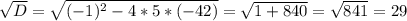 \sqrt{D}= \sqrt{(-1)^2-4*5*(-42)} = \sqrt{1+840} = \sqrt{841} = 29