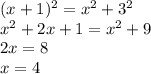 (x+1)^2=x^2+3^2 \\ x^2+2x+1=x^2+9 \\&#10;2x=8 \\&#10;x=4\\&#10;