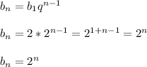 b_n=b_1q^{n-1}\\\\b_n=2*2^{n-1}=2^{1+n-1}=2^n\\\\b_n=2^n