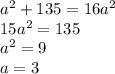 a^2+135=16a^2\\&#10;15a^2=135\\&#10;a^2=9\\&#10;a=3