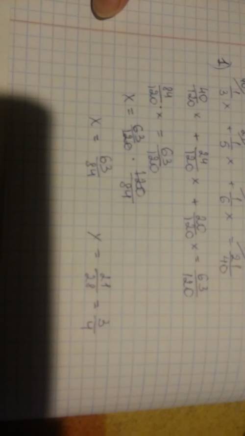 1). 1/3x + 1/5x + 1/6x = 21/40 2).1/4x + 1/6x + 1/8x = 39/56