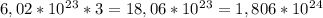 6,02*10^2^3*3=18,06*10^2^3=1,806*10^2^4