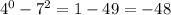 4^{0} - 7^{2} =1-49=-48