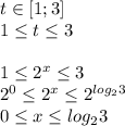 t\in[1;3]\\1\leq t\leq3\\\\1\leq2^x\leq3\\2^0\leq2^x\leq2^{log_23}\\0\leq x\leq log_23