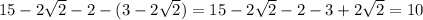 15-2\sqrt{2}-2-(3-2\sqrt{2})=15-2\sqrt{2} -2-3+2\sqrt{2}=10