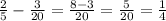 \frac{2}{5} - \frac{3}{20} = \frac{8-3}{20} = \frac{5}{20} = \frac{1}{4}