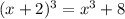 (x+2)^3=x^3+8