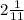 2 \frac{1}{11}