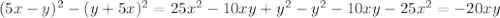 (5x-y)^{2} - (y+5x)^{2} = 25x^{2}-10xy+ y^{2} - y^{2} -10xy-25 x^{2} = -20xy