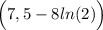 \Big(7,5-8ln(2)\Big)