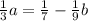 \frac{1}{3} a= \frac{1}{7}- \frac{1}{9}b