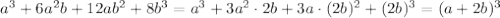 a^3+6a^2b+12ab^2+8b^3=a^3+3a^2\cdot2b+3a\cdot(2b)^2+(2b)^3=(a+2b)^3