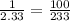 \frac{1}{2.33} = \frac{100}{233}