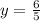 y= \frac{6}{5}