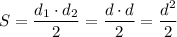 S=\dfrac{d_1\cdot d_2}{2}=\dfrac{d\cdot d}{2}=\dfrac{d^2}{2}