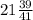 21 \frac{39}{41}