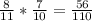 \frac{8}{11}* \frac{7}{10} = \frac{56}{110}