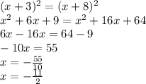 (x+3)^2=(x+8)^2\\x^2+6x+9=x^2+16x+64\\6x-16x=64-9\\-10x=55\\x=-\frac{55}{10}\\x=-\frac{11}{2}