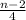 \frac{n-2}{4}