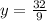 y=\frac{32}{9}