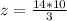 z= \frac{14*10}{3}