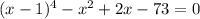 (x-1)^{4} - x^{2} +2x-73=0