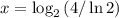 x = \log_2{ ( 4/\ln{2} ) }