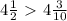 4 \frac{1}{2} \ \textgreater \ 4 \frac{3}{10}