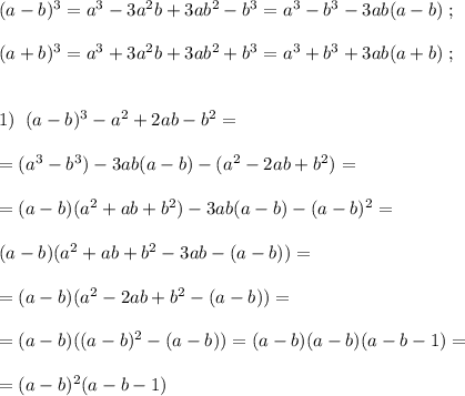 (a-b)^3=a^3-3a^2b+3ab^2-b^3=a^3-b^3-3ab(a-b)\; ;\\\\(a+b)^3=a^3+3a^2b+3ab^2+b^3=a^3+b^3+3ab(a+b)\; ;\\\\\\1)\; \; (a-b)^3-a^2+2ab-b^2=\\\\=(a^3-b^3)-3ab(a-b)-(a^2-2ab+b^2)=\\\\=(a-b)(a^2+ab+b^2)-3ab(a-b)-(a-b)^2=\\\\(a-b)(a^2+ab+b^2-3ab-(a-b))=\\\\=(a-b)(a^2-2ab+b^2-(a-b))=\\\\=(a-b)((a-b)^2-(a-b))=(a-b)(a-b)(a-b-1)=\\\\=(a-b)^2(a-b-1)