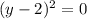 (y-2) ^{2} =0