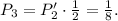 P_3 = P'_2 \cdot \frac{1}{2} = \frac{1}{8} .