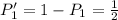 P'_1 = 1 - P_1 = \frac{1}{2}