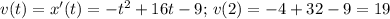 v(t)=x'(t)=-t^2+16t-9;\,v(2)=-4+32-9=19