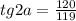 tg 2a= \frac{120}{119}