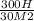 \frac{300H}{30M2}