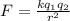 F= \frac{k q_{1} q_{2}}{r^{2} }