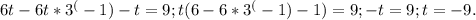 6t-6t*3^(-1)-t=9; t(6-6*3^(-1)-1)=9; -t=9; t=-9.