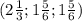 (2 \frac{1}{3}; 1\frac{5}{6}; 1\frac{5}{6} )