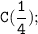 \tt \displaystyle C(\frac{1}{4} );