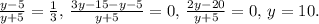 \frac{y-5}{y+5}=\frac{1}{3},\,\frac{3y-15-y-5}{y+5}=0,\,\frac{2y-20}{y+5}=0,\,y=10.