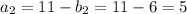 a_2=11-b_2=11-6=5